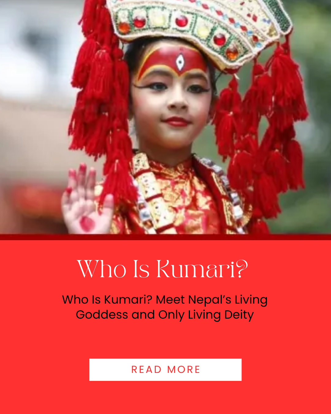 Who Is Kumari? Meet Nepal’s Living Goddess and Only Living Deity